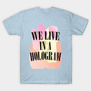 We Live In A Hologram - 90s Nihilist Pastel Statement T-Shirt